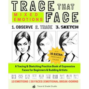 Studio, Trace and Shade Trace That Face: Mixed Emotions: A Tracing & Sketching Practice Book of Expressive Faces for Beginners & Budding Artists (Trace & Shade Studio) Studio, Trace and Shade Trace That Face: Mixed Emotions: A Tracing & Sketching Practice Book of Expressive Faces for Beginners & Budding Artists (Trace & Shade Studio)