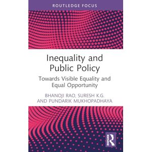 Rao, Bhanoji Inequality and Public Policy: Towards Visible Equality and Equal Opportunity (Routledge Studies in the Modern World Economy) Rao, Bhanoji Inequality and Public Policy: Towards Visible Equality and Equal Opportunity (Routledge Studies in the Modern World Economy)