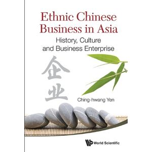 World Scientific Ethnic Chinese Business In Asia: History, Culture And Business Enterprise World Scientific Ethnic Chinese Business In Asia: History, Culture And Business Enterprise