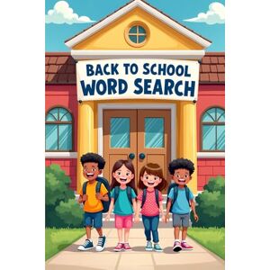 Austin, Everlee Back to School Word Search: 50 Fun & Challenging School Themed Puzzles for Kids plus 10 Bonus Coloring Pages! Austin, Everlee Back to School Word Search: 50 Fun & Challenging School Themed Puzzles for Kids plus 10 Bonus Coloring Pages!