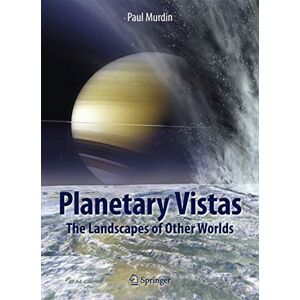 Murdin, Paul Planetary Vistas: The Landscapes of Other Worlds Murdin, Paul Planetary Vistas: The Landscapes of Other Worlds