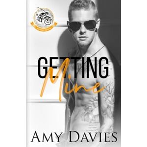 Davies, Amy Getting Mine (Unforgiven Riders MC) Davies, Amy Getting Mine (Unforgiven Riders MC)