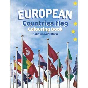 Colouring Books, TinTin European Countries Flag Colouring Book: UK Germany Netherlands And More European Countries Flag Colouring Pages For Fun & Educational Colouring Books, TinTin European Countries Flag Colouring Book: UK Germany Netherlands And More European Countries Flag Colouring Pages For Fun & Educational
