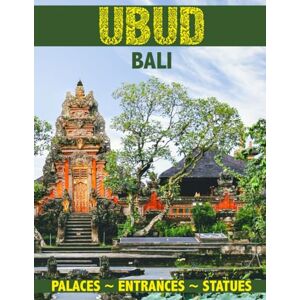 Seferi, F. A. Ubud Bali ~ Palaces ~ Entrances ~ Statues: 69 Amazing Full Color Photographs of Traditional Ubud Balinese Architecture in One Beautiful Softcover Coffee Table Book. Seferi, F. A. Ubud Bali ~ Palaces ~ Entrances ~ Statues: 69 Amazing Full Color Photographs of Traditional Ubud Balinese Architecture in One Beautiful Softcover Coffee Table Book.