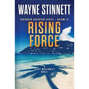 Stinnett, Wayne Rising Force: A Jesse McDermitt Novel (Caribbean Adventure Series) Stinnett, Wayne Rising Force: A Jesse McDermitt Novel (Caribbean Adventure Series)