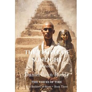 Roddy, Daniel John The Temple of Sunlight: Imhotep (The Builders of Stone) Roddy, Daniel John The Temple of Sunlight: Imhotep (The Builders of Stone)