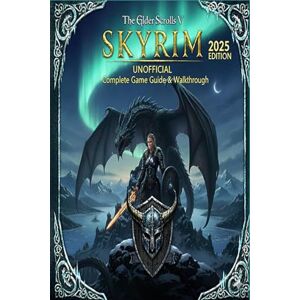 James Holcombe The Elder Scrolls V: Skyrim Unofficial Complete Game Guide & Walkthrough 2025 Edition James Holcombe The Elder Scrolls V: Skyrim Unofficial Complete Game Guide & Walkthrough 2025 Edition