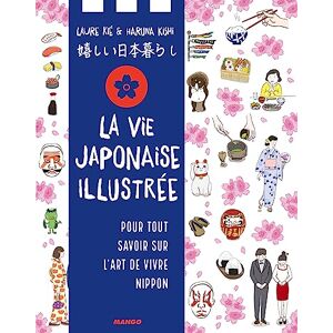 Kié, Laure La vie japonaise illustrée: Pour tout savoir sur l'art de vivre nippon Kié, Laure La vie japonaise illustrée: Pour tout savoir sur l'art de vivre nippon