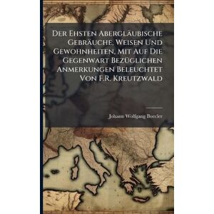 Boecler, Johann Wolfgang Der Ehsten Abergläubische Gebräuche, Weisen Und Gewohnheiten, Mit Auf Die Gegenwart BezÃ1/4glichen Anmerkungen Beleuchtet Von F.R. Kreutzwald Boecler, Johann Wolfgang Der Ehsten Abergläubische Gebräuche, Weisen Und Gewohnheiten, Mit Auf Die Gegenwart BezÃ1/4glichen Anmerkungen Beleuchtet Von F.R. Kreutzwald