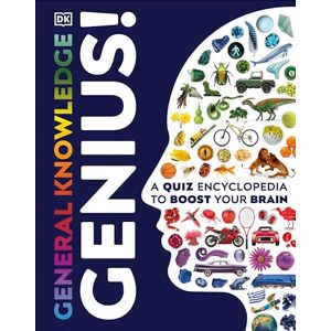 DK General Knowledge Genius!: A Quiz Encyclopedia to Boost Your Brain DK General Knowledge Genius!: A Quiz Encyclopedia to Boost Your Brain