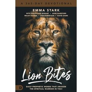 Stark, Emma Lion Bites: Daily Prophetic Words That Awaken the Spiritual Warrior in You! Stark, Emma Lion Bites: Daily Prophetic Words That Awaken the Spiritual Warrior in You!