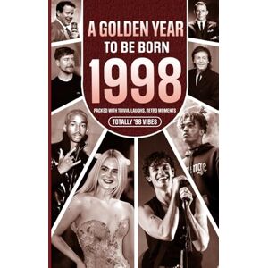 Chambers, Yasin 1998 A Golden Year To Be Born: Packed with Trivia, Laughs, Retro Moments & Totally '98 Vibes: UK, US & World News Retold in a Birthday Keepsake for Men, Women, Friends & Loved Ones Chambers, Yasin 1998 A Golden Year To Be Born: Packed with Trivia, Laughs, Retro Moments & Totally '98 Vibes: UK, US & World News Retold in a Birthday Keepsake for Men, Women, Friends & Loved Ones