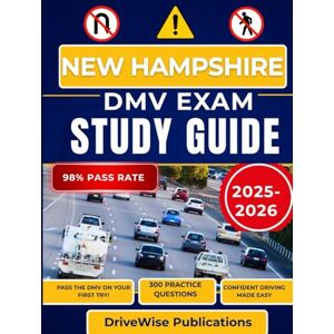 Publications, DriveWise New Hampshire Dmv Exam Study Guide 2025-2026: Ace your written and driving test with a manual that covers road rules, traffic signs and essential safety skills (Driver Success Guides) Publications, DriveWise New Hampshire Dmv Exam Study Guide 2025-2026: Ace your written and driving test with a manual that covers road rules, traffic signs and essential safety skills (Driver Success Guides)