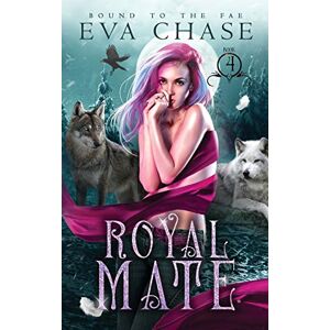 Chase, Eva Royal Mate: 4 (Bound to the Fae) Chase, Eva Royal Mate: 4 (Bound to the Fae)