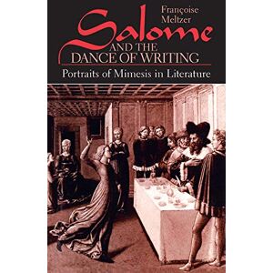University of Chicago Press Salome and the Dance of Writing: Portraits of Mimesis in Literature University of Chicago Press Salome and the Dance of Writing: Portraits of Mimesis in Literature