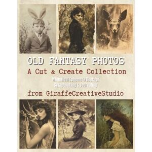 Creative Labs Old Fantasy Photos Collage Book: 60+ Vintage Creepy Photo Pages for Junk Journaling and Art Collage: Dark vintage photo-style collage papers in ... mixed media art (Paper Tales Cut and Collage) Creative Labs Old Fantasy Photos Collage Book: 60+ Vintage Creepy Photo Pages for Junk Journaling and Art Collage: Dark vintage photo-style collage papers in ... mixed media art (Paper Tales Cut and Collage)