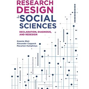 Blair, Graeme Research Design in the Social Sciences: Declaration, Diagnosis, and Redesign Blair, Graeme Research Design in the Social Sciences: Declaration, Diagnosis, and Redesign