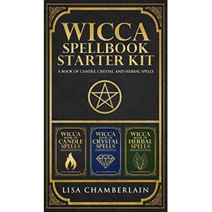 Chamberlain, Lisa Wicca Spellbook Starter Kit: A Book of Candle, Crystal, and Herbal Spells Chamberlain, Lisa Wicca Spellbook Starter Kit: A Book of Candle, Crystal, and Herbal Spells