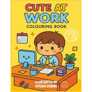 Robins, Ms Ayesha Cute at Work: colouring book (Colourful Journeys) Robins, Ms Ayesha Cute at Work: colouring book (Colourful Journeys)