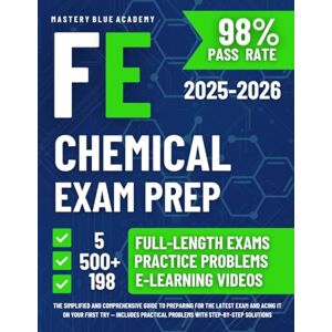 Blue Academy, Mastery FE Chemical Exam Prep: The Simplified and Comprehensive Guide to Preparing for the Latest Exam and Acing It on Your First Try — Includes Practical Problems with Step-by-Step Solutions Blue Academy, Mastery FE Chemical Exam Prep: The Simplified and Comprehensive Guide to Preparing for the Latest Exam and Acing It on Your First Try — Includes Practical Problems with Step-by-Step Solutions