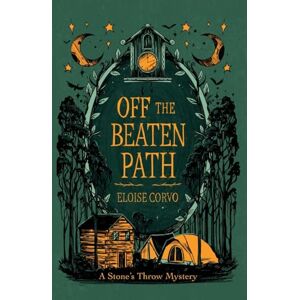 Corvo, Eloise Off the Beaten Path: A Stone's Throw Mystery: 1 Corvo, Eloise Off the Beaten Path: A Stone's Throw Mystery: 1