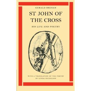 Brenan, Gerald St John of the Cross: His Life and Poetry Brenan, Gerald St John of the Cross: His Life and Poetry