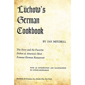 Mitchell, Jan Luchow's German Cookbook: The Story And The Favorite Dishes Of America's Most Famous German Restaurant Mitchell, Jan Luchow's German Cookbook: The Story And The Favorite Dishes Of America's Most Famous German Restaurant