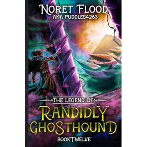 Flood, Noret The Legend of Randidly Ghosthound 12: A LitRPG Adventure Flood, Noret The Legend of Randidly Ghosthound 12: A LitRPG Adventure