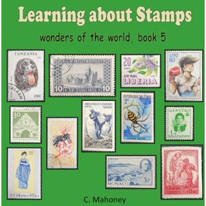 Mahoney, C. Learning about Stamps wonders of the world (Introduction to Stamp Collecting) Mahoney, C. Learning about Stamps wonders of the world (Introduction to Stamp Collecting)