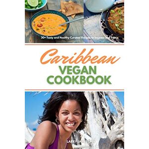 Jamesonn, Larry Caribbean Vegan Cookbook: 30+ Tasty and Healthy Curated Recipes to Impress and Enjoy Jamesonn, Larry Caribbean Vegan Cookbook: 30+ Tasty and Healthy Curated Recipes to Impress and Enjoy