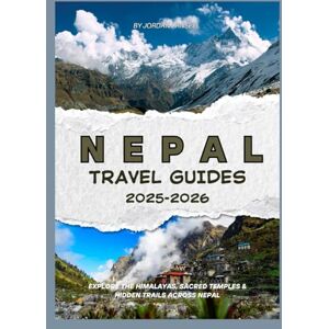 Lansell, Jordan NEPAL TRAVEL GUIDE 2025-2026 Lansell, Jordan NEPAL TRAVEL GUIDE 2025-2026