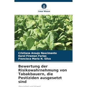 Nascimento, Cristiane Araujo Bewertung der Risikowahrnehmung von Tabakbauern, die Pestiziden ausgesetzt sind: Gesundheit und Umwelt Nascimento, Cristiane Araujo Bewertung der Risikowahrnehmung von Tabakbauern, die Pestiziden ausgesetzt sind: Gesundheit und Umwelt