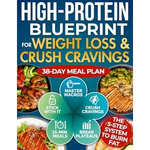 Weston, Claire High-Protein Blueprint for Weight Loss & Crush Cravings: The 5-Step Low-Carb Guide to Burn Fat, Break Plateaus, Feel Full and Boost Energy Without Meal Prep Burnout or Breaking the Bank Weston, Claire High-Protein Blueprint for Weight Loss & Crush Cravings: The 5-Step Low-Carb Guide to Burn Fat, Break Plateaus, Feel Full and Boost Energy Without Meal Prep Burnout or Breaking the Bank