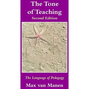 van Manen, Max The Tone of Teaching: The Language of Pedagogy van Manen, Max The Tone of Teaching: The Language of Pedagogy