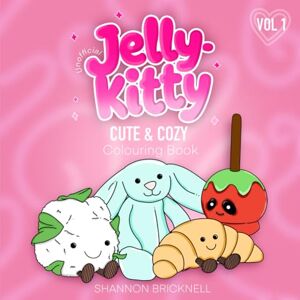 Bricknell, Shannon Jelly-Kitty Cute & Cozy Colouring Book for all Ages (Jelly- Kitty Colouring) Bricknell, Shannon Jelly-Kitty Cute & Cozy Colouring Book for all Ages (Jelly- Kitty Colouring)
