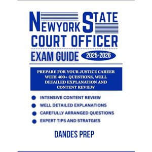 PREP, DANDES New York State Court Officer Exam Guide 2025-2026: PREPARE FOR YOUR JUSTICE CAREER WITH 400+ QUESTIONS, WELL DETAILED EXPLANATION AND CONTENT REVIEW. PREP, DANDES New York State Court Officer Exam Guide 2025-2026: PREPARE FOR YOUR JUSTICE CAREER WITH 400+ QUESTIONS, WELL DETAILED EXPLANATION AND CONTENT REVIEW.