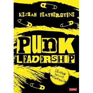 Featherstone, Keziah Punk Leadership: Leading schools differently Featherstone, Keziah Punk Leadership: Leading schools differently
