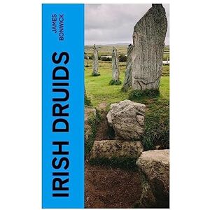 Bonwick, James Irish Druids Bonwick, James Irish Druids