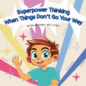 MOT OTRL, Nan Arkwright Superpower Thinking When Things Don't Go Your Way MOT OTRL, Nan Arkwright Superpower Thinking When Things Don't Go Your Way