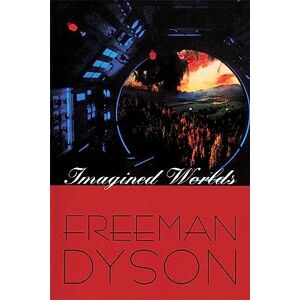 Dyson Imagined Worlds: 6 (The Jerusalem-Harvard Lectures) Dyson Imagined Worlds: 6 (The Jerusalem-Harvard Lectures)