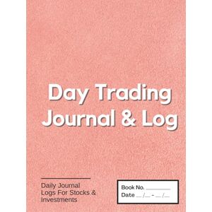 Publishing, Elland Day Trading Journal & Log: For Active Traders of Stock, Investments, Options, Futures, Forex, & Crypto, Pink Leather Look, Durable Matte Hardcover 120 Pages, 8.25" x 11 Publishing, Elland Day Trading Journal & Log: For Active Traders of Stock, Investments, Options, Futures, Forex, & Crypto, Pink Leather Look, Durable Matte Hardcover 120 Pages, 8.25" x 11