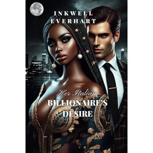 Everhart, Inkwell Her Italian Billionaire’s Desire: A BWWN Romance (Billionaire Hearts Series) Everhart, Inkwell Her Italian Billionaire’s Desire: A BWWN Romance (Billionaire Hearts Series)
