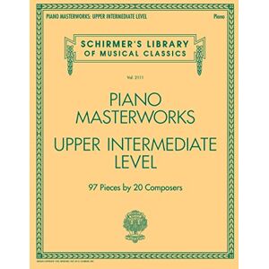 Various PIANO MASTERWORKS UPPER INTERMED BK: 97 Pieces by 27 Composers (Schirmer's Library of Musical Classics) Various PIANO MASTERWORKS UPPER INTERMED BK: 97 Pieces by 27 Composers (Schirmer's Library of Musical Classics)