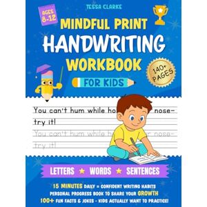 Clarke, Tessa Mindful Print Handwriting Workbook for Kids: Fun Print Handwriting Practice with Jokes, Facts, and Confidence-Boosting Penmanship—Just 15 Minutes a Day Clarke, Tessa Mindful Print Handwriting Workbook for Kids: Fun Print Handwriting Practice with Jokes, Facts, and Confidence-Boosting Penmanship—Just 15 Minutes a Day