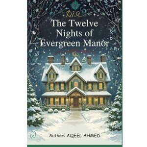 Ahmed The Twelve Nights of Evergreen Manor Ahmed The Twelve Nights of Evergreen Manor