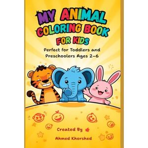 Ahmed My Animal Coloring Book for Kids: Fun and Easy Coloring Pages Featuring Cute Farm Animals — Perfect for Toddlers and Preschoolers Ages 2–6 Ahmed My Animal Coloring Book for Kids: Fun and Easy Coloring Pages Featuring Cute Farm Animals — Perfect for Toddlers and Preschoolers Ages 2–6