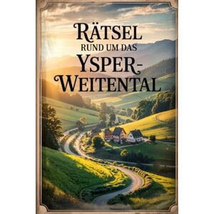 Ortman, Helena Rätsel rund um das Ysper-Weitental: Das perfekte Geschenk für Waldviertel-Fans – Rätselspaß und Wissen rund um eine der geheimnisvollsten Regionen Niederösterreichs Ortman, Helena Rätsel rund um das Ysper-Weitental: Das perfekte Geschenk für Waldviertel-Fans – Rätselspaß und Wissen rund um eine der geheimnisvollsten Regionen Niederösterreichs