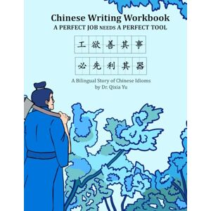 Yu, Dr. Qixia Chinese Writing Workbook: A Perfect Job Needs A Perfect Tool (Chinese Writing Practice Books) Yu, Dr. Qixia Chinese Writing Workbook: A Perfect Job Needs A Perfect Tool (Chinese Writing Practice Books)