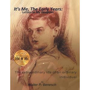 Benesch, Walter It's Me, The Early Years: Letters to My Daughter Benesch, Walter It's Me, The Early Years: Letters to My Daughter