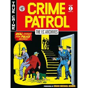 Feldstein Ec Archives: Crime Patrol Volume 1, The: 7-11 (The EC Archives) Feldstein Ec Archives: Crime Patrol Volume 1, The: 7-11 (The EC Archives)
